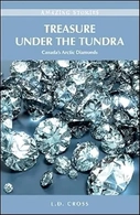 Treasure Under the Tundra: Canada’s Arctic Diamonds (Amazing Stories)