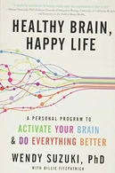 Healthy Brain, Happy Life: A Personal Program to to Activate Your Brain and Do Everything Better