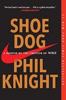 Shoe Dog: A Memoir by the Creator of Nike