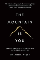 The Mountain Is You: Transforming Self-Sabotage Into Self-Mastery